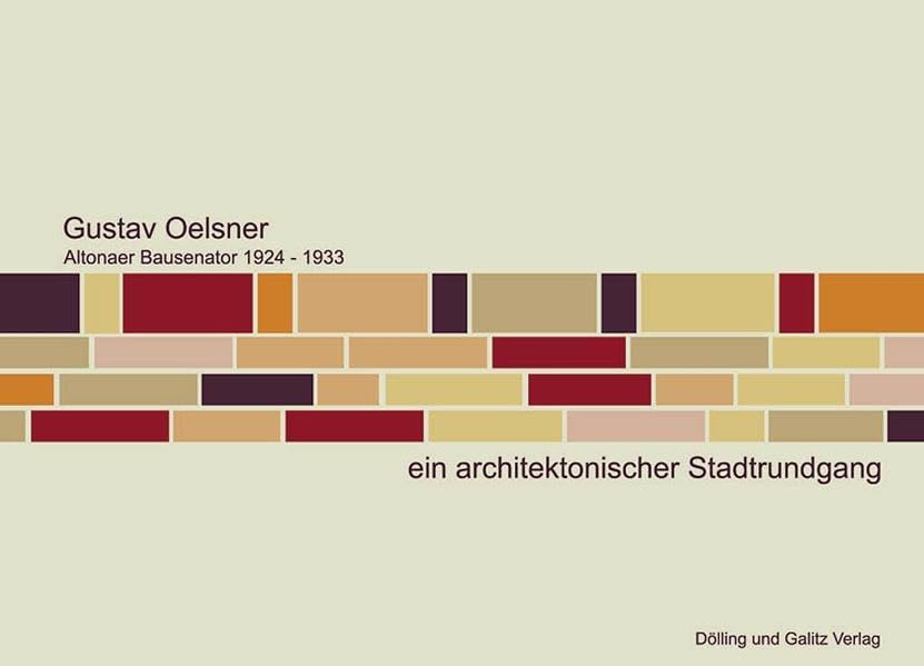Gustav Oelsner. Altonaer Bausenator 1924-1933 Architecture