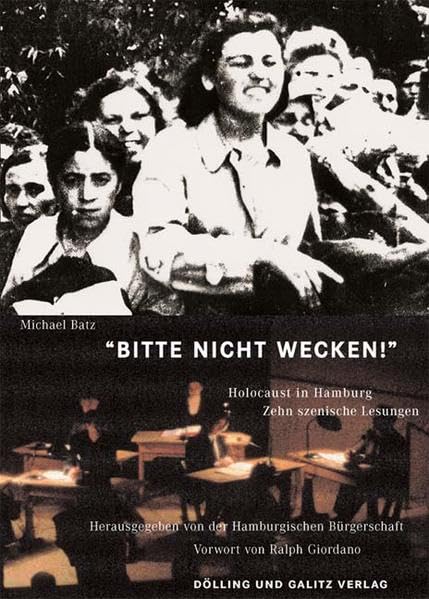Bitte nicht wecken!: Holocaust in Hamburg. Zehn szenische Lesungen: Holocaust in Hamburg. Zehn szenische Lesungen. Hrsg.: Hamburgische Bürgerschaft. Vorwort: Giordano, Ralph German history
