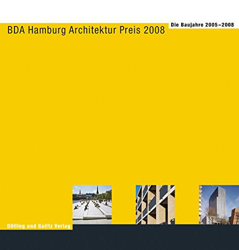 BDA Hamburg Architektur Preis 2008: Die Baujahre 2005-2008: Katalog zur Ausstellung des BDA im Hamburger Architektur Centrum, 2008 Architecture