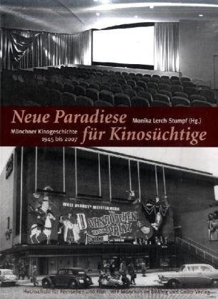 Neue Paradiese für Kinosüchtige: Münchner Kinogeschichte 1945 bis 2007 Photography