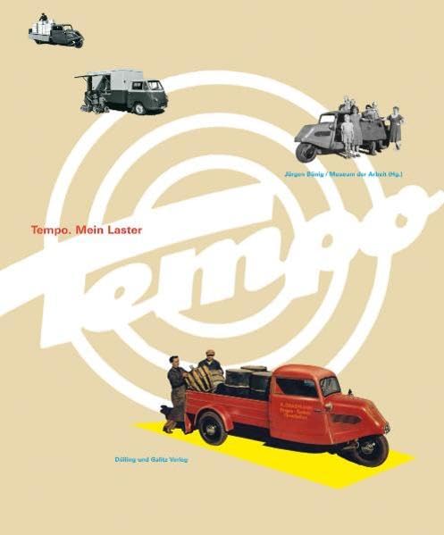 Tempo. Mein Laster: Warentransport im Wandel: Warentransport im Wandel. Buch zur Ausstellung "Tempo! Auf 3 Rädern durch die Stadt" im Museum der Arbeit vom 10. Oktober 2008 - 12. April 2009 Media & Communication