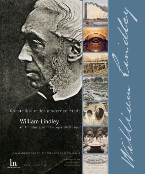 Konstrukteur der modernen Stadt. William Lindley in Hamburg und Europa 1808-1900 Architecture