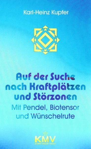 Auf der Suche nach Kraftplätzen und Störzonen: Mit Pendel, Biotensor und Wünschelrute Religion & Esotericism