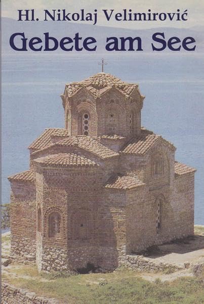 Gebete am See: 100 Gebete, geschrieben am See von Ochrid 1921-1922 (Orthodoxe Quellen und Zeugnisse) Religion & Esotericism