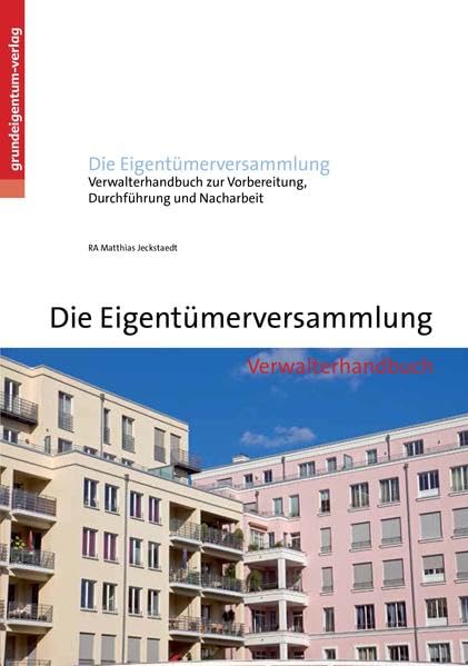 Die Eigentümerversammlung: Verwalterhandbuch zur Vorbereitung, Durchführung und Nacharbeit Law