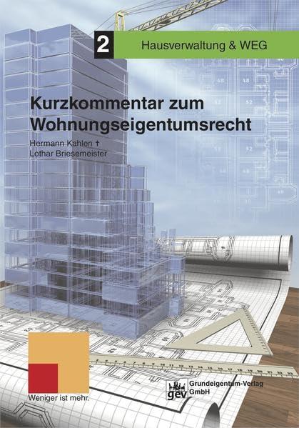 Kurzkommentar zum Wohnungseigentumsrecht (Weniger ist mehr.: Hausverwaltung & WEG) Law
