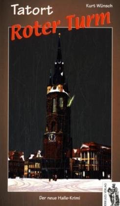 Tatort Roter Turm: Der neue Halle Krimi Crime & Thrillers