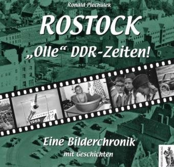 Rostock - "Olle" DDR-Zeiten. Eine Bilderchronik mit Geschichten German history