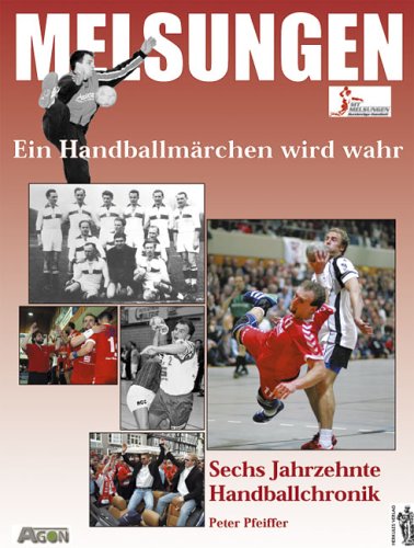 Melsungen: Ein Handballmärchen wird wahr - Sechs Jahrzehnte Handballchronik Politics & History