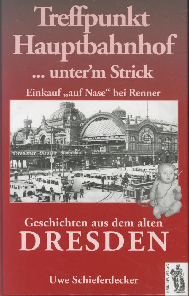 Treffpunkt Hauptbahnhof... unter'm Strick - Einkauf auf Nase" bei Renner. Geschichten aus dem alten Dresden Politics & History