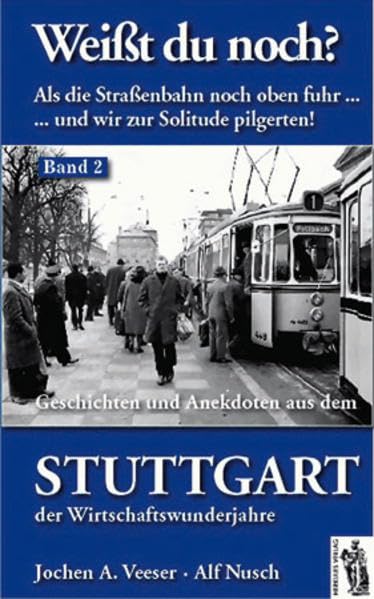Stuttgart - Wirtschaftswunderjahre: Geschichten und Anekdoten, Band II (Weißt Du noch?) Politics & History