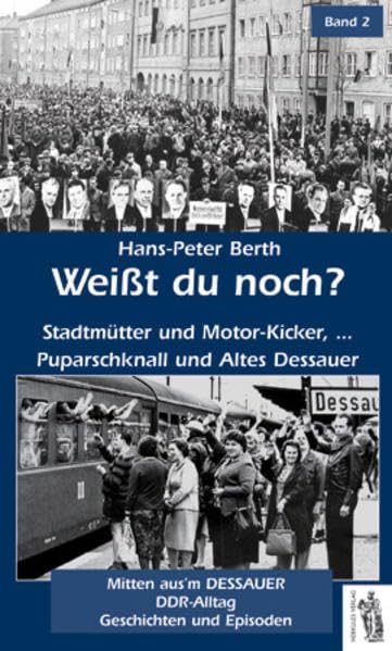 Dessau - Weißt du noch? Band: Mitten aus'm Dessauer DDR-Alltag German history