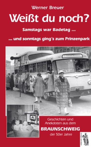 Braunschweig - Weißt du noch? Samstags war Badetag...: Geschichten, Anekdoten, Braunschweig 50er Jahre Politics & History