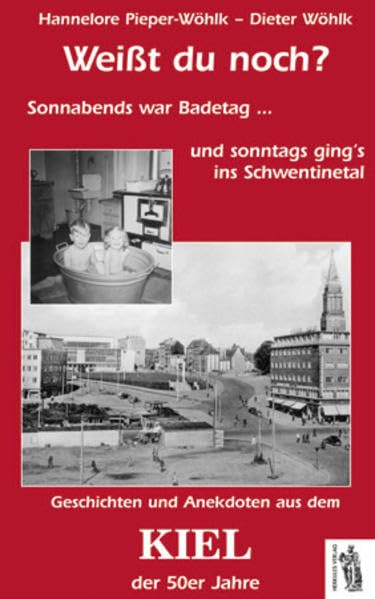 Weißt du noch? Geschichten und Anekdoten aus dem Kiel der 50er Jahre Politics & History