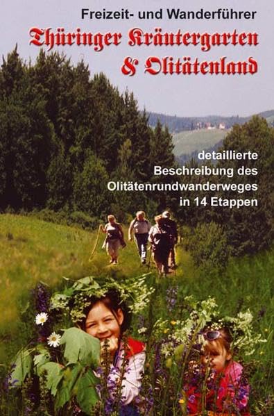 Thüringer Kräutergarten & Olitätenland: Freizeit- und Wanderführer Leisure, Home & Garden