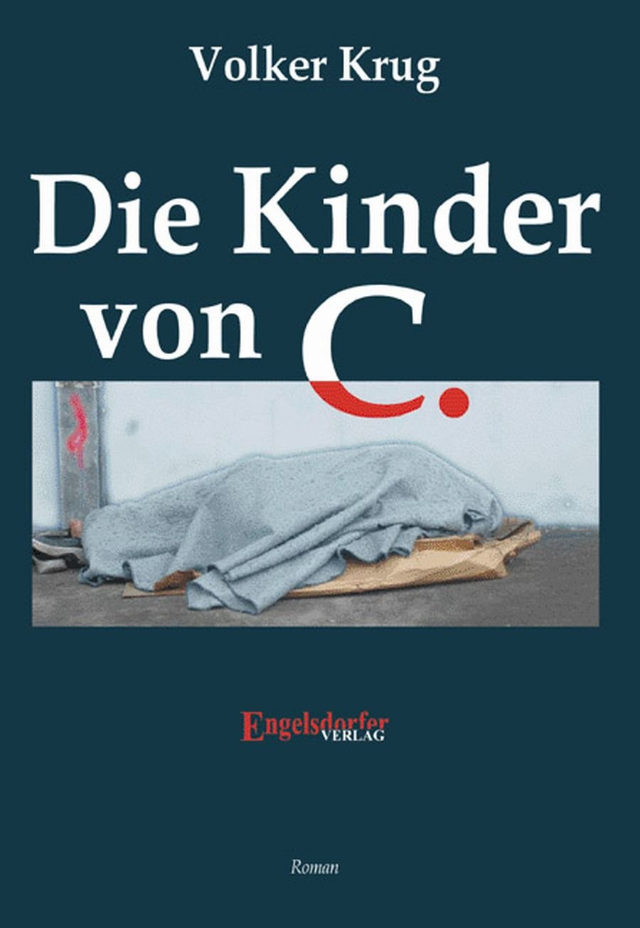 Die Kinder von C.: Leipziger Straßenkinder - Ein Roman book