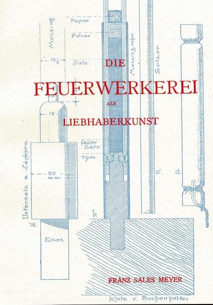 Die Feuerwerkerei als Liebhaberkunst: Pyrotechnik - Raketen - Feuerwerkskörper Hobbies & Crafts
