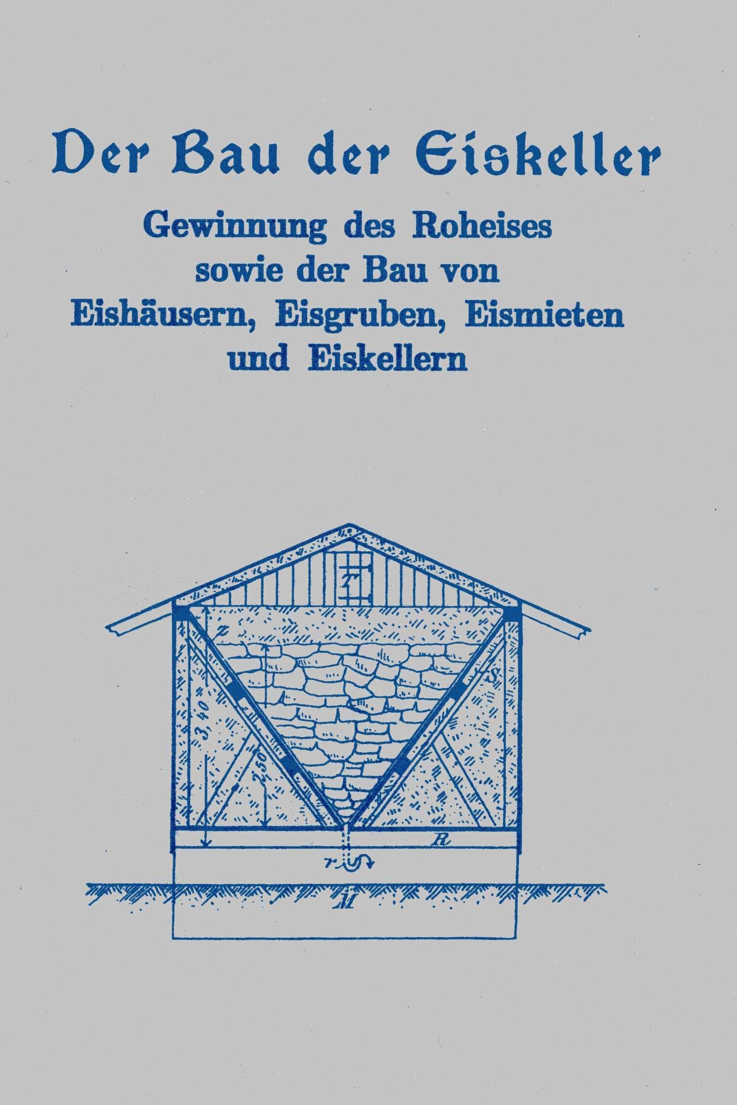 Der Eiskeller: Eiskeller und Eishaus im Selbstbau und Gewinnung von Natureis Home & Household