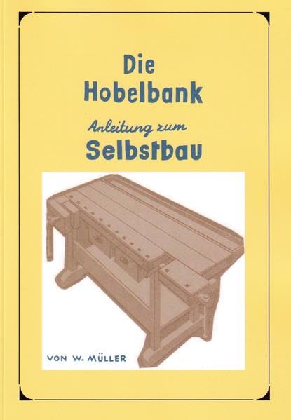 Hobelbank selber bauen: Anleitung zum Selbstbau Hobbies & Crafts