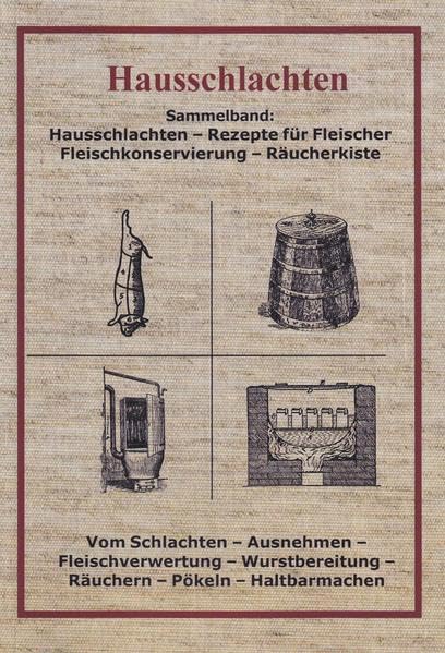 Das Hausschlachten: Räuchern - Wurstrezepte - Konservieren von Fleisch Health, Nutrition & Fitness