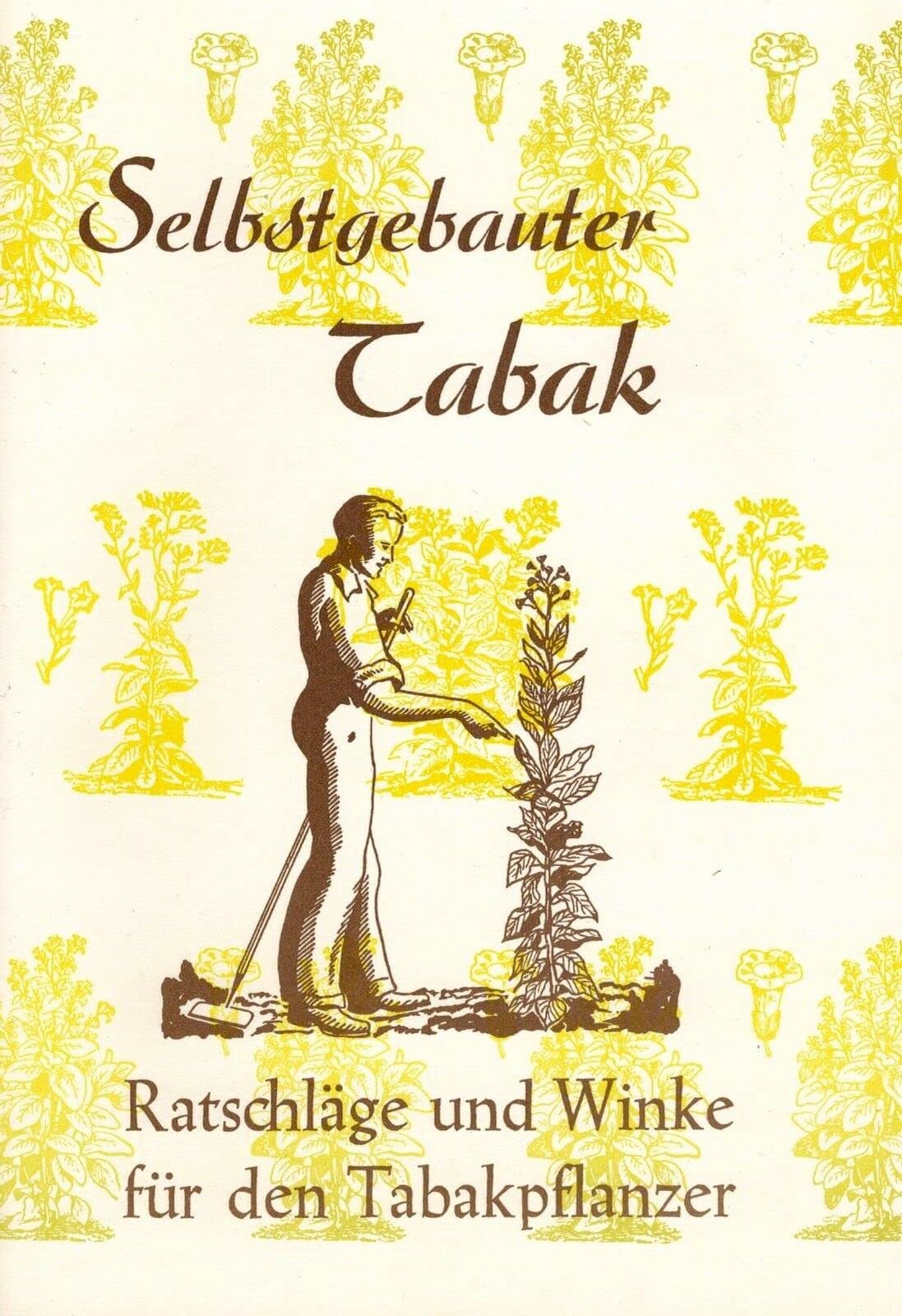 Tabak im Selbstbau - Tabak selbst anbauen: Tabakanbau Zigarrenherstellung book
