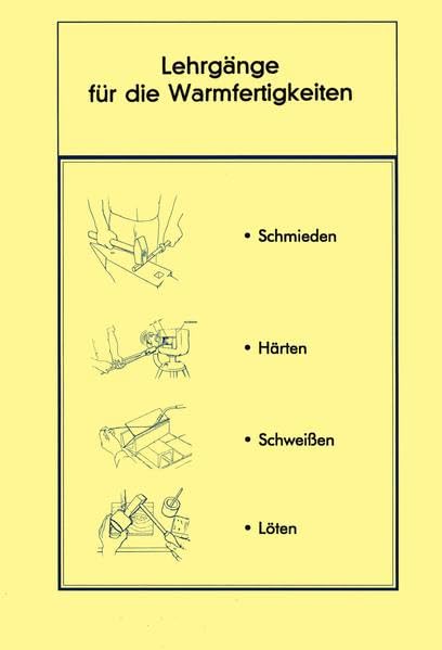 Lehrgänge Warmfertigkeiten: Schmieden, Löten, Härten, Anlassen book