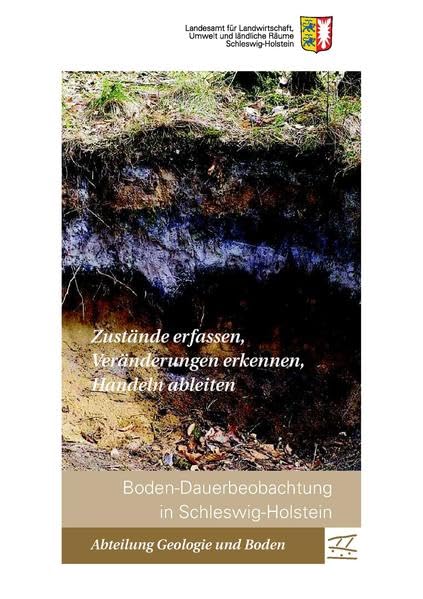 Boden-Dauerbeobachtung in Schleswig-Holstein: Zustände erfassen, Veränderungen erkennen, Handeln ableiten (Schriftenreihe LLUR SH - Geologie und Boden ... Schriftenreihe LANU SH - Geologie und Boden)) Business & Technology