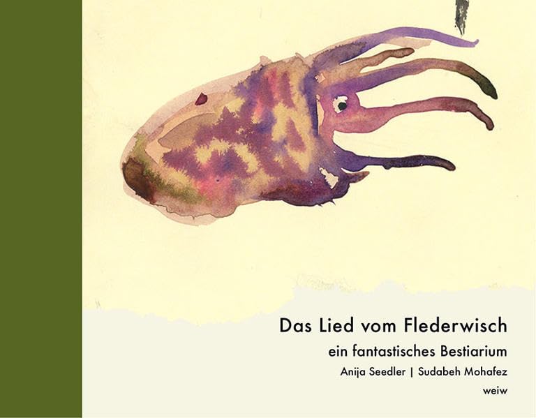 Das Lied vom Flederwisch: ein fantastisches Bestiarium - Mohafez, Sudabeh book