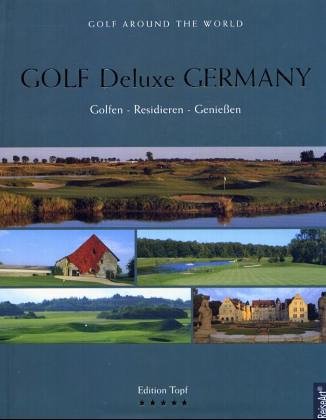 Golf Deluxe Germany: Golfen - Residieren - Geniessen. Edition Topf bei ReiseArt Travel Guides