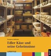 Edler Käse und seine Geheimnisse Cooking & Enjoying