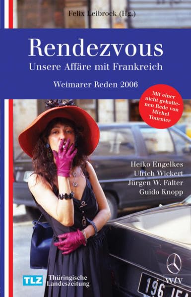 Rendevouz -Unsere Affäre mit Frankreich. Weimarer Reden 2006 Essays & Short Stories