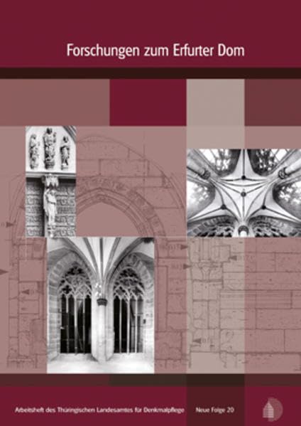 Forschungen zum Erfurter Dom (Arbeitsheft des Thüringischen Landesamtes für Denkmalpflege. Neue Folge) Architecture