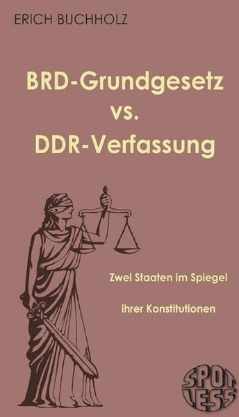BRD-Grundgesetz vs. DDR-Verfassung. Zwei Staaten im Spiegel ihrer Konstitutionen Politics & History