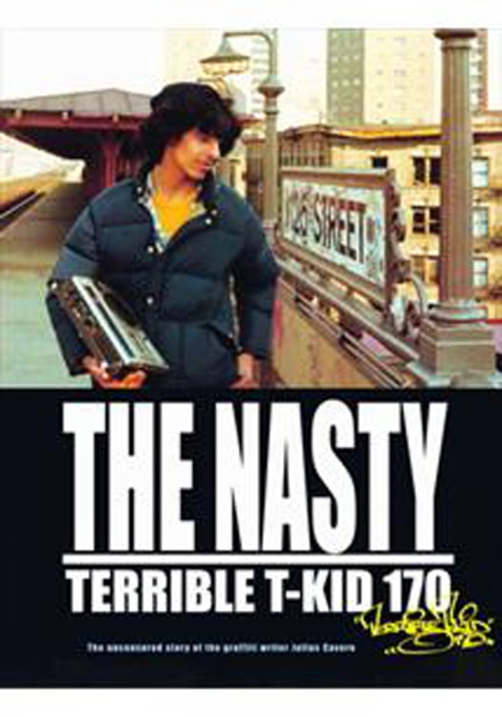 The Nasty - Terrible T-KID 170: The uncensored story of the graffiti writer Julius Cavero Travel