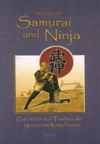 Samurai und Ninja - Band I: Geschichte und Tradition der japanischen Kampfkünste Leisure & Fun