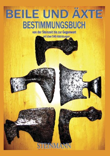 Beile und Äxte: Bestimmungsbuch von der Steinzeit bis zur Gegenwart Hobbies & Crafts