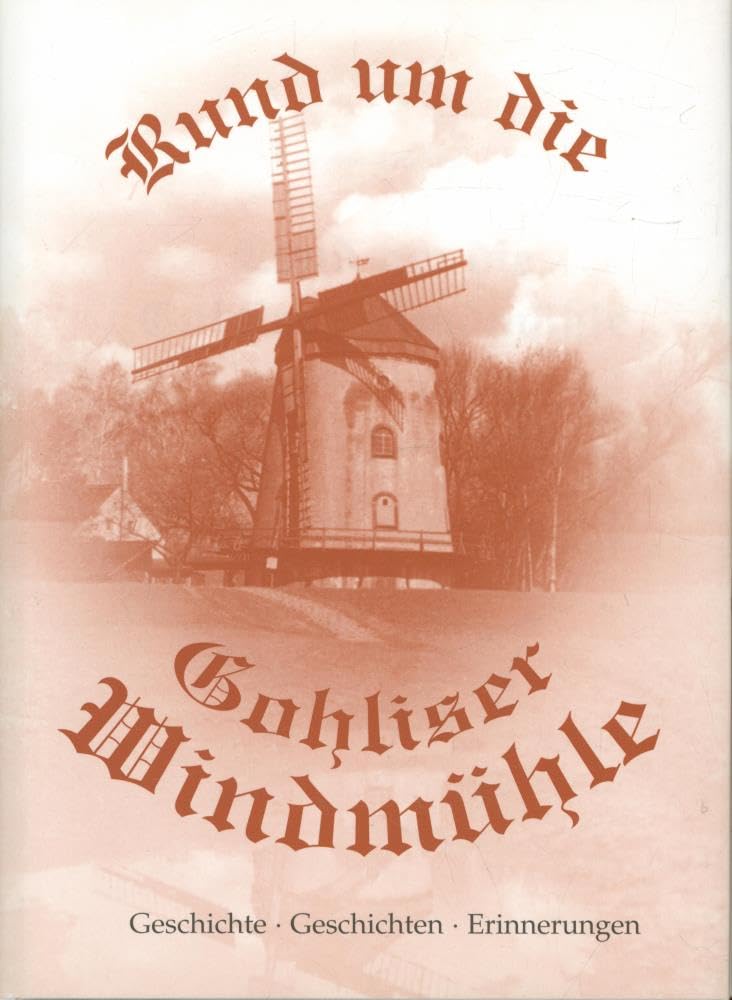Rund um die Gohliser Windmühle: Geschichte, Geschichten, Erinnerungen Politics & History