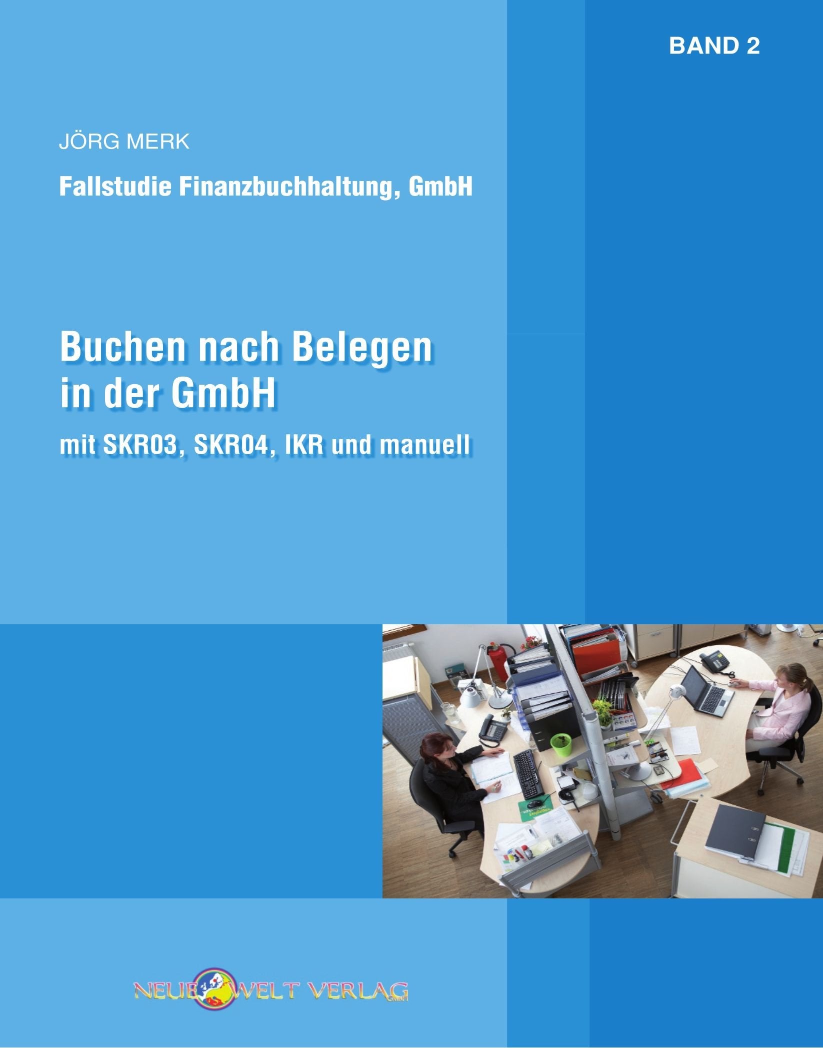 Buchen nach Belegen in der GmbH, manuell, SKR03, SKR04 und IKR Law