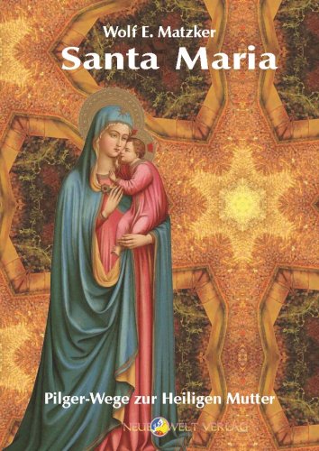 Santa Maria: Pilgerwege zur Heiligen Mutter - Matzker, Wolf E book