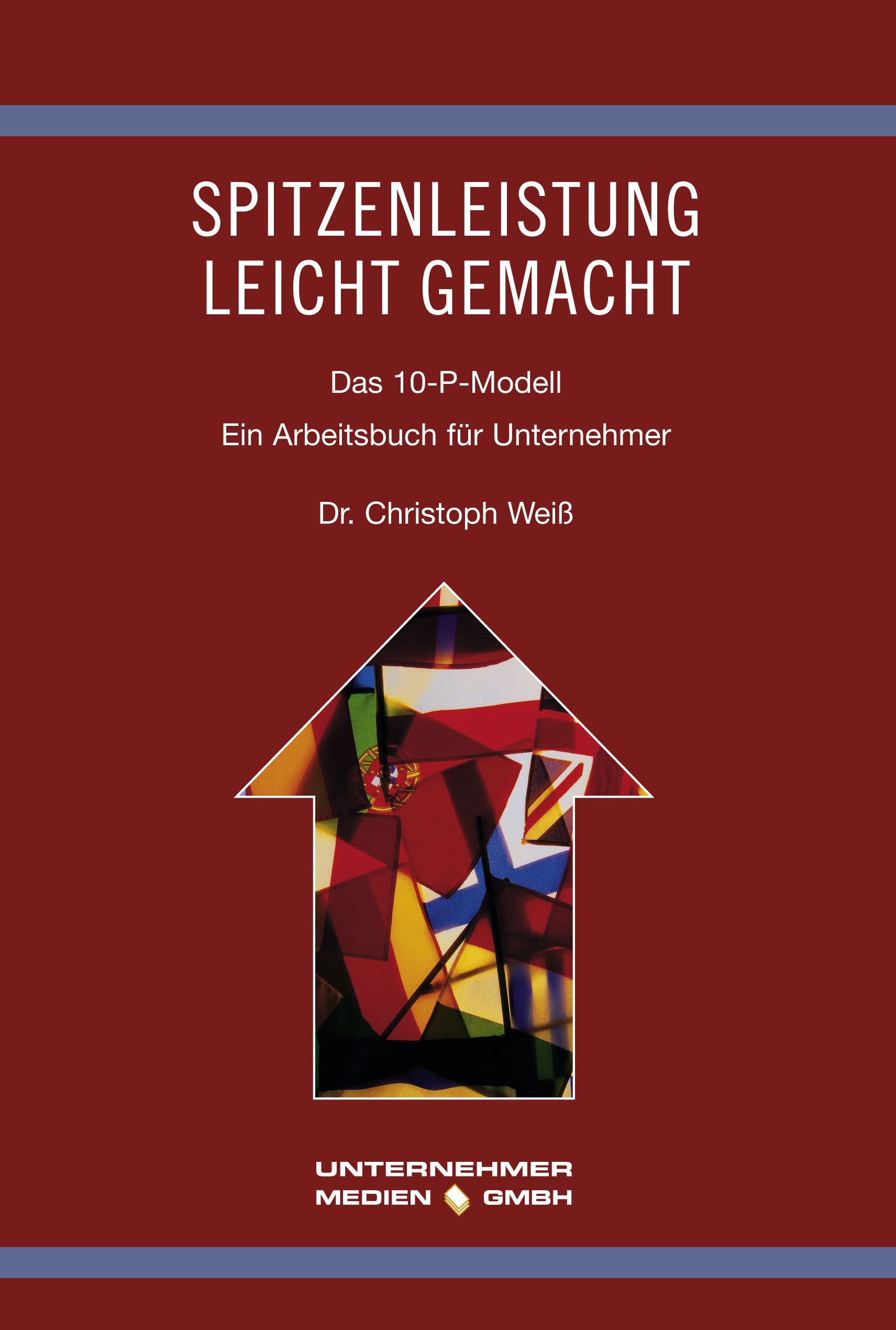 Spitzenleistung leicht gemacht: Das 10-P-Modell. Ein Arbeitsbuch für Unternehmer (Führung von Familienunternehmen) Law
