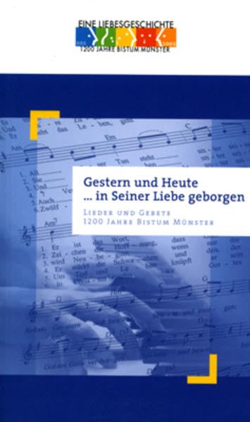 Gestern und Heute... in seiner Liebe geborgen: Lieder und Gebete. 1200 Jahre Bistum Münster Religion & Esotericism
