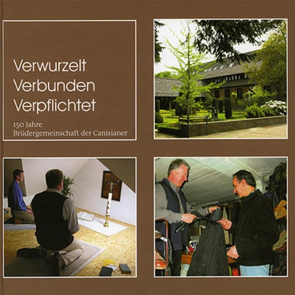Verwurzelt - Verbunden - Verpflichtet: 150 Jahre Brüdergemeinschaft der Canisianer Religion & Esotericism