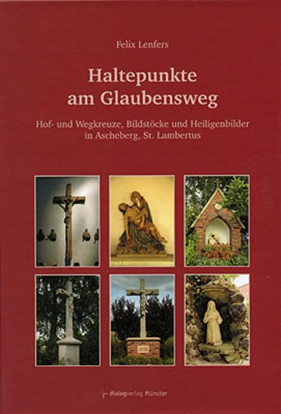 Haltepunkte am Glaubensweg: Hof- und Wegekreuze, Bildstöcke und Heiligenbilder in Ascheberg, St. Lambertus Film, Art & Culture