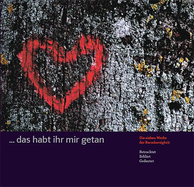... das habt ihr mir getan: Die sieben Werke der Barmherzigkeit Religion & Esotericism