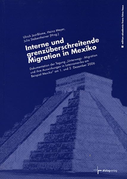 Interne und grenzüberschreitende Migration in Mexiko: Dokumentation der Tagung "Unterwegs - Migration und ihre Auswirkungen in Lateinamerika am ... 2006 (edition akademie franz hitze haus) Law