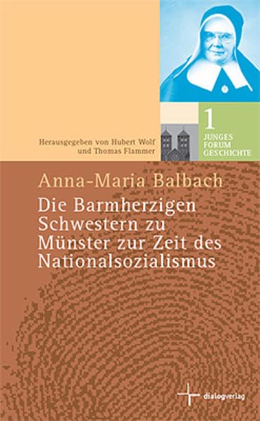 Die barmherzigen Schwestern zu Münster zur Zeit des Nationalsozialismus (Junges Forum Geschichte) German history