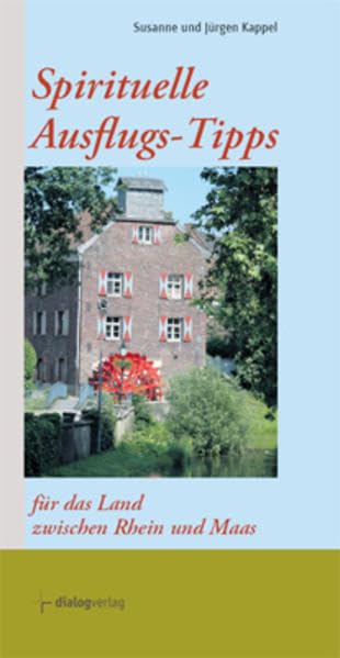 Spirituelle Ausflugs-Tipps für das Land zwischen Rhein und Maas Leisure, Home & Garden
