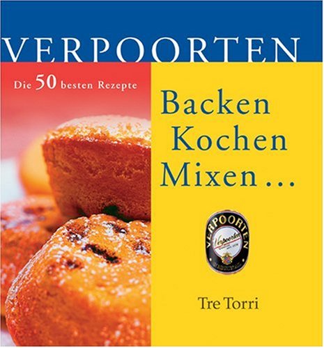 Verpoorten - Backen, Kochen, Mixen: Die 50 besten Rezepte Cooking & Enjoying