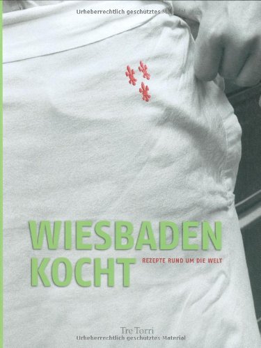 Wiesbaden kocht: Rezepte rund um die Welt Leisure, Home & Garden Books