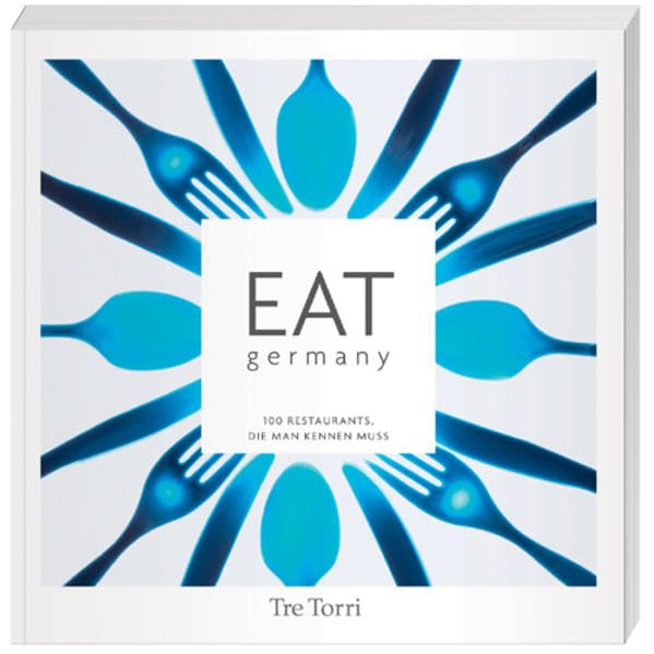 EAT Germany: 100 Restaurants, die man kennen muss: 100 Restaurants, die man kennen muss. Blue Edition Leisure, Home & Garden